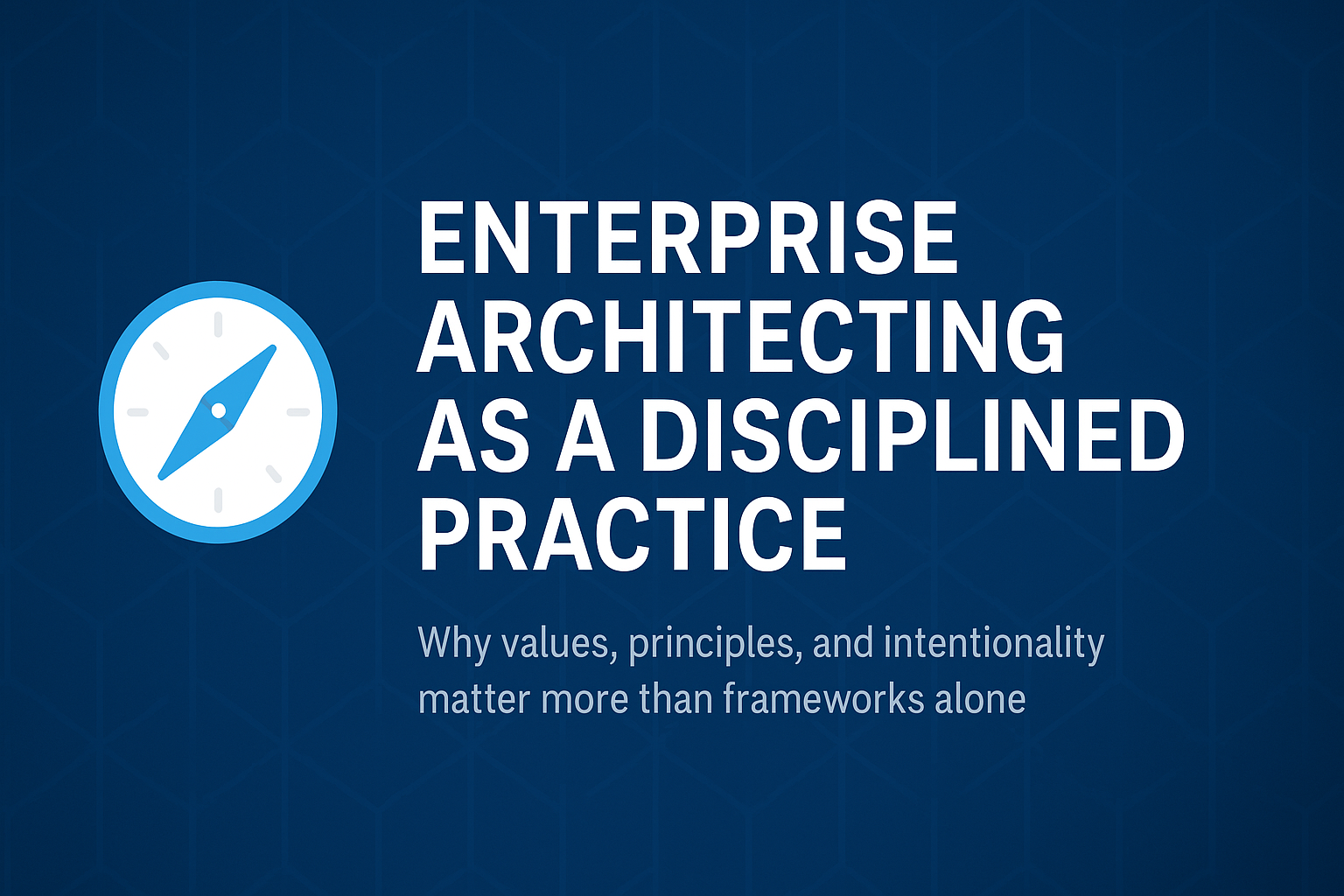 Enterprise Architecting as a Disciplined Practice